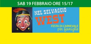 Festa di Carnevale per Famiglie: NEL SELVAGGIO WEST!!